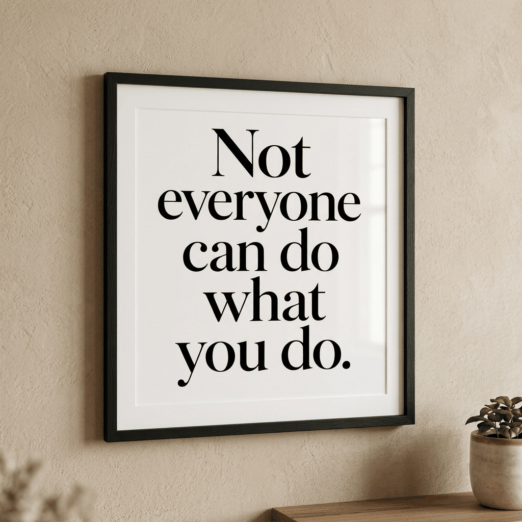 Confidence Affirmation Wall Art | Not Everyone Can Do What You Do | Bold Serif Mindset Poster | 2 Editions | Office & Studio Decor